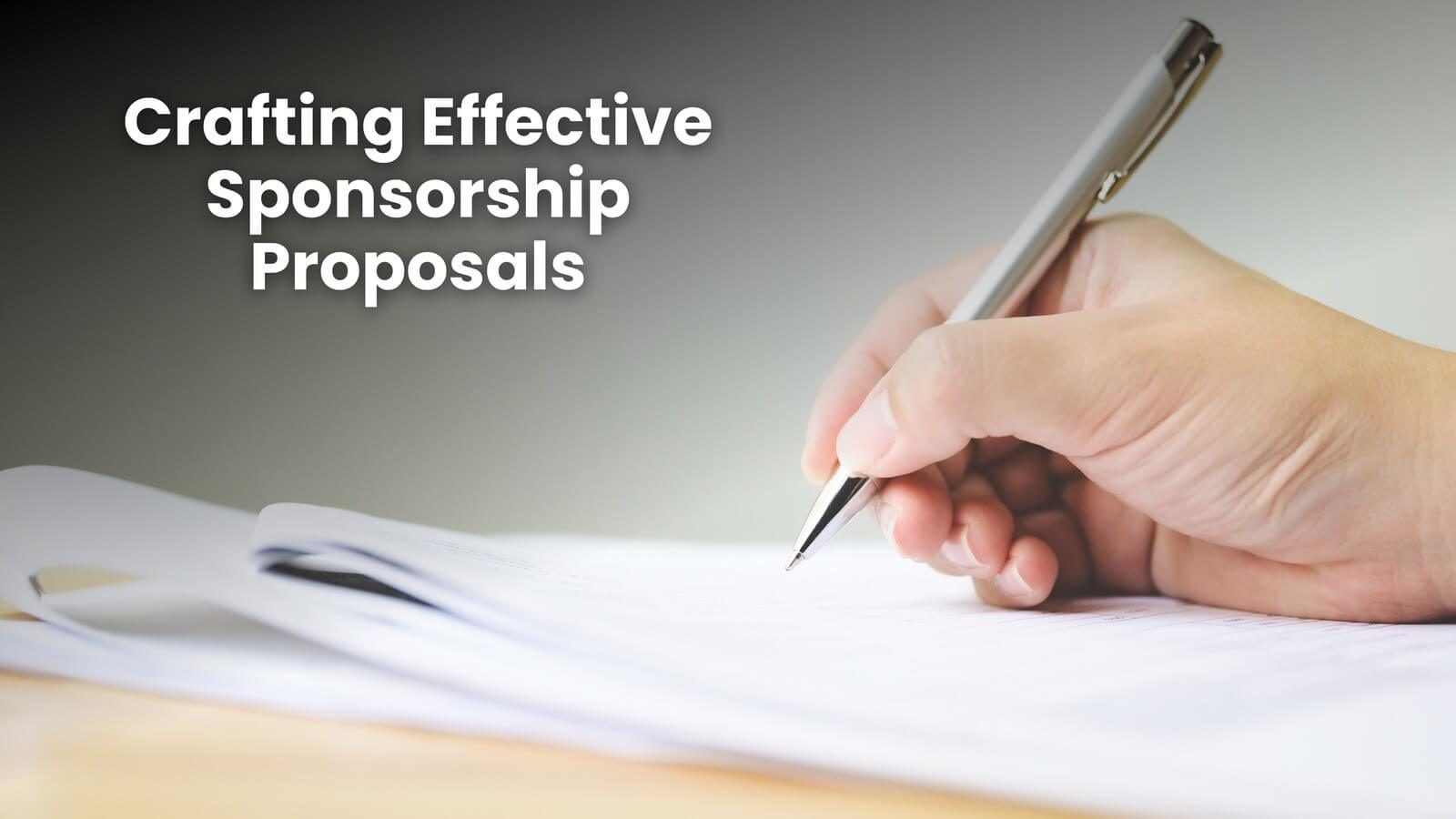 Crafting Effective Sponsorship Proposals